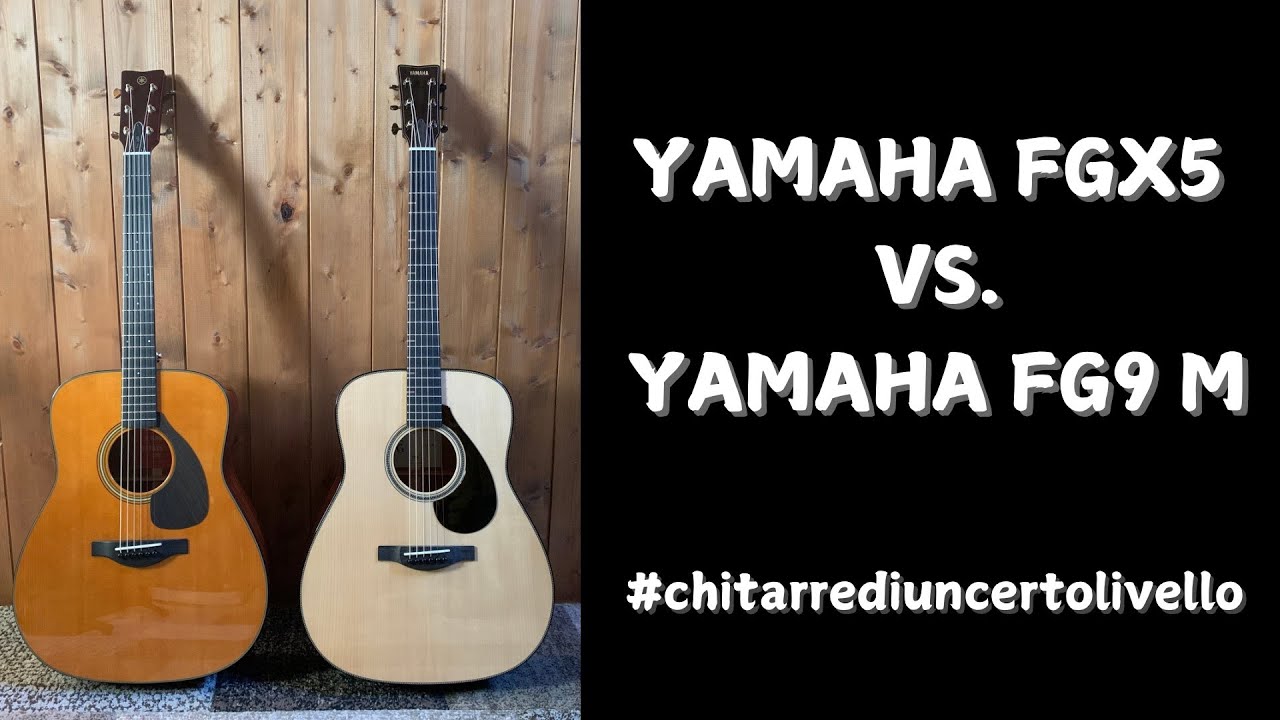 YAMAHA FG9-M vs YAMAHA FGX5