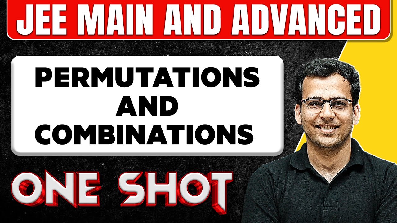 PERMUTATIONS AND COMBINATIONS in One Shot: All Concepts & PYQs Covered | JEE Main & Advanced