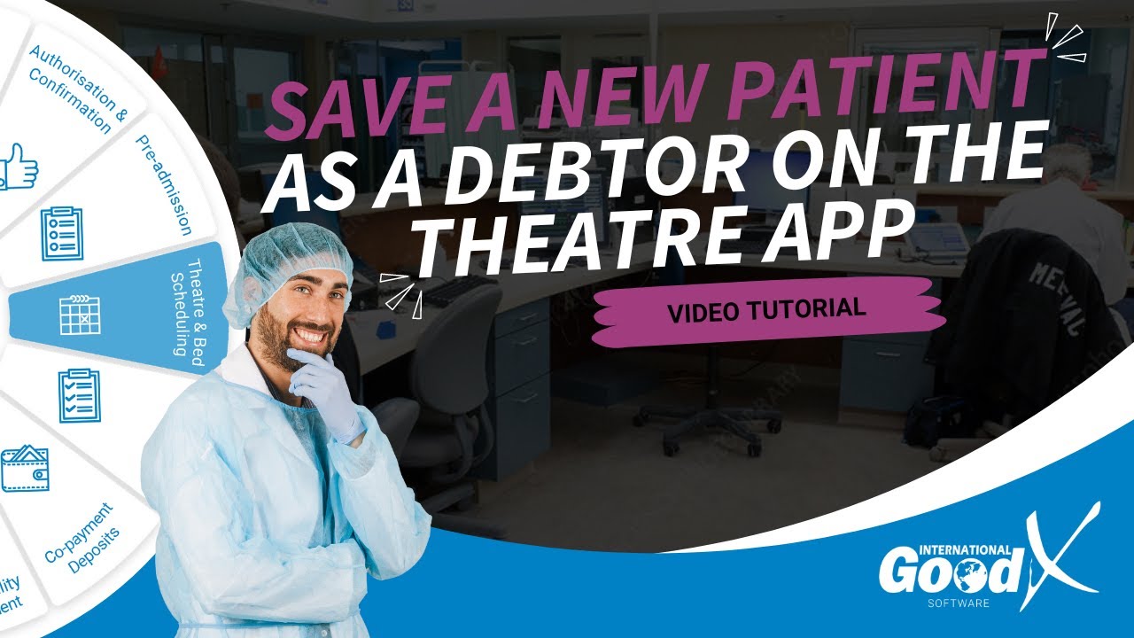 GoodX Web Tutorial - Save a New Patient as a Debtor on the Theatre App