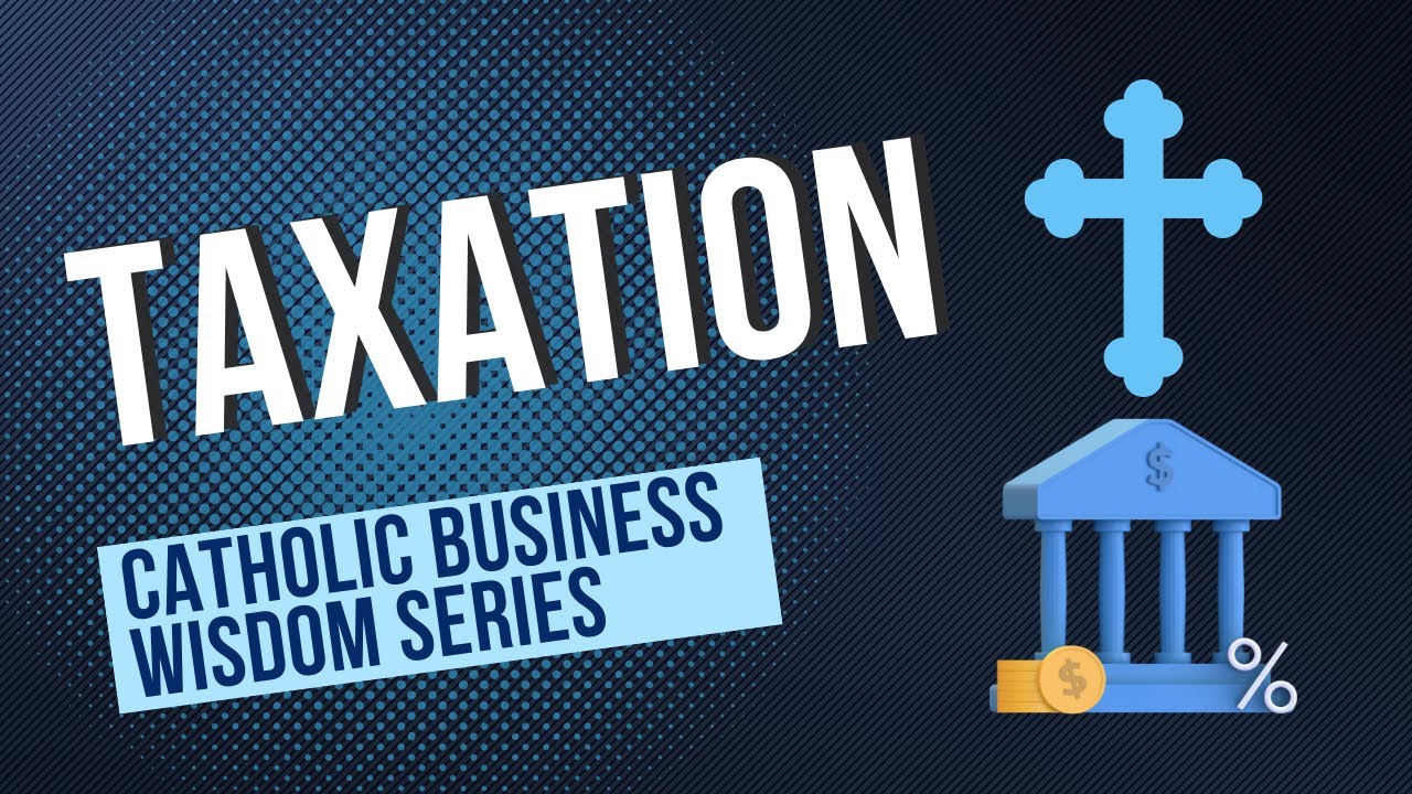 Minimize Your Taxes: Catholic Business Wisdom #3