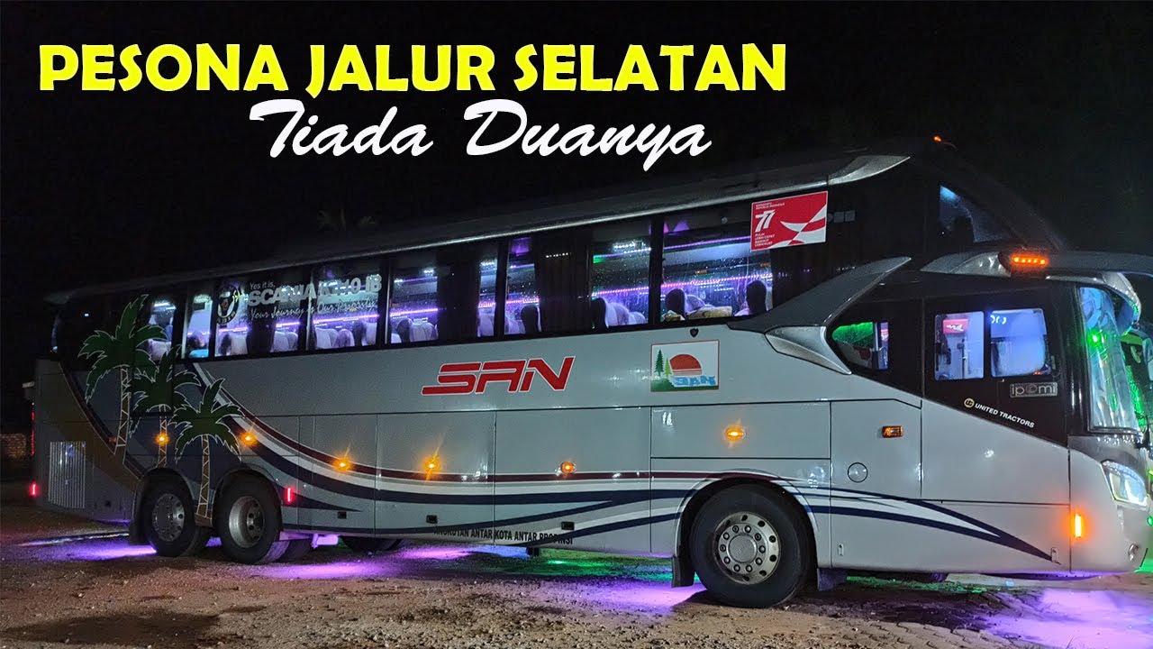 TRIP BUS 2 HARI 2 MALAM PO SAN PEKANBARU - YOGYAKARTA | VIA JALUR SELATAN | SAN SCANIA K4610iB