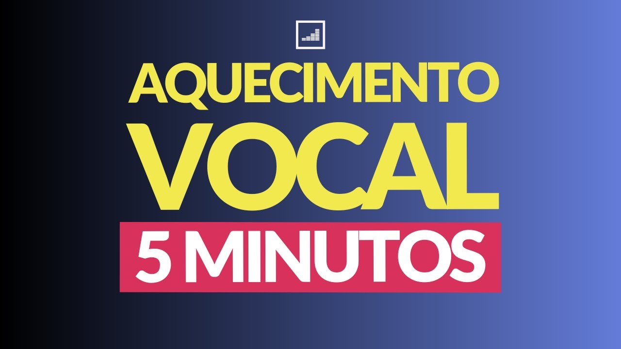 AQUECIMENTO VOCAL 5 MINUTOS