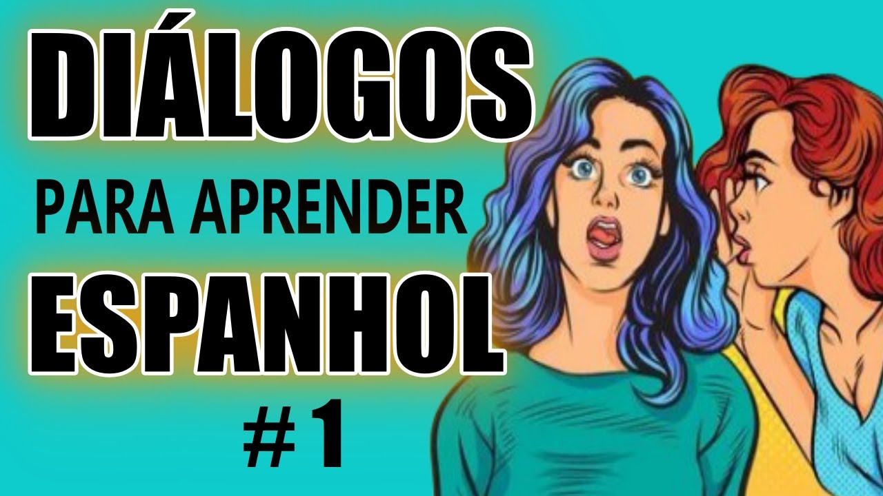 🟡🔴 APRENDE ESPANHOL COM DI&Aacute;LOGOS [CONVERSA&Ccedil;&Atilde;O EM ESPANHOL]
