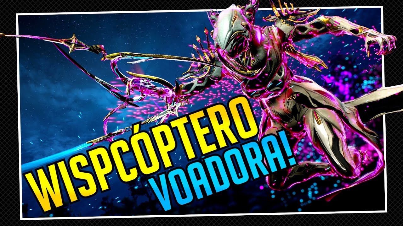 IMORTAL, INVISÍVEL E DANO EM ÁREA SEM USAR SKILLS? - WISPCóptero Voadora! | Warframe