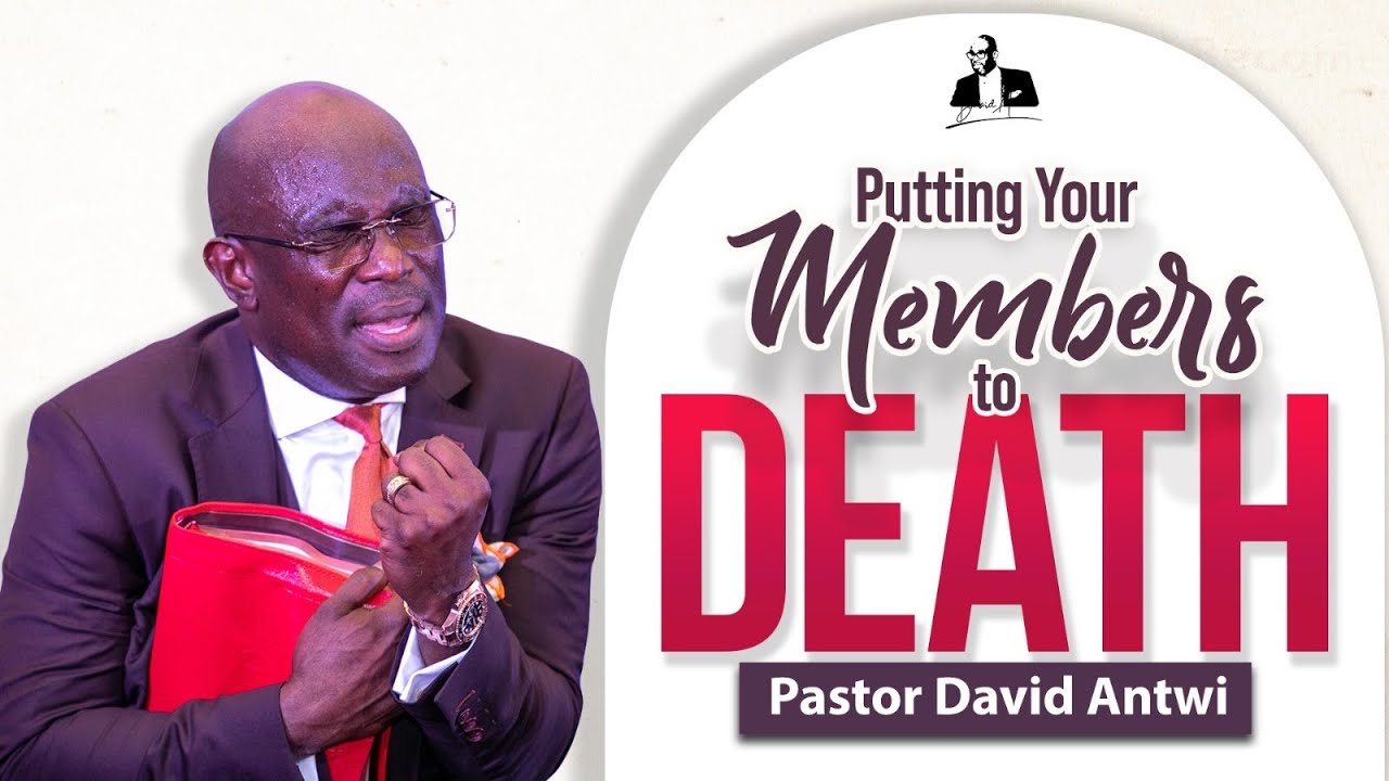 Putting Your Members To Death | David Antwi | Col 3:5