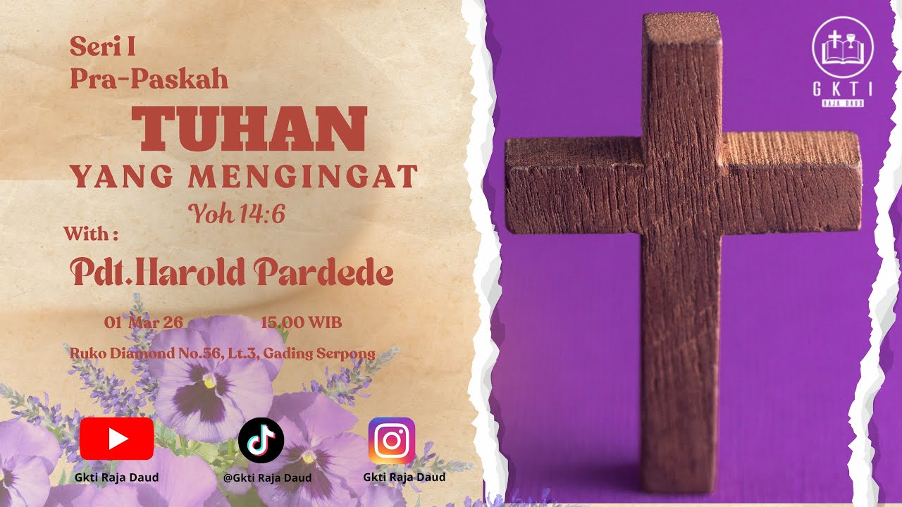 Pdt. Dr. Harold Pardede, M.Th - Tuhan Yang Mengingat (SERI I PRA-PASKAH) - Yohanes 14:6