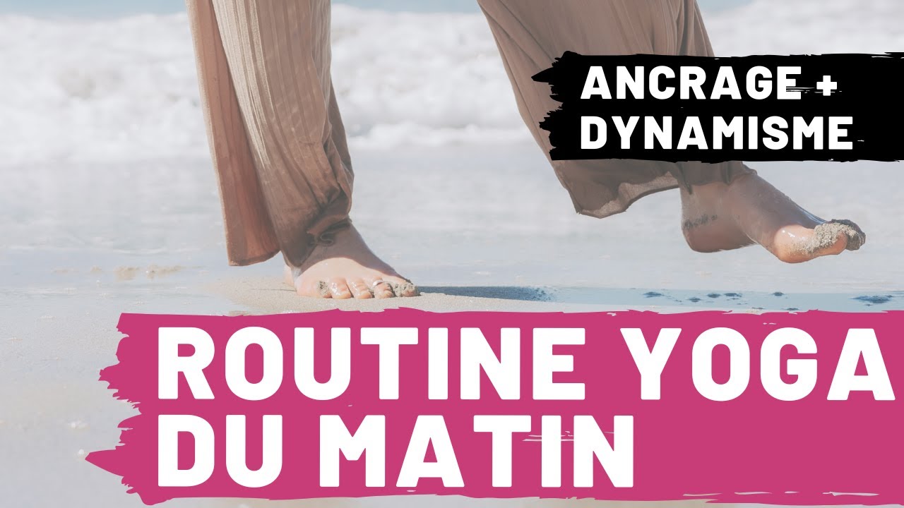 Routine Yoga du Matin (tous niveaux) 🙌🏻 Ancrage, Ouverture & Dynamisme