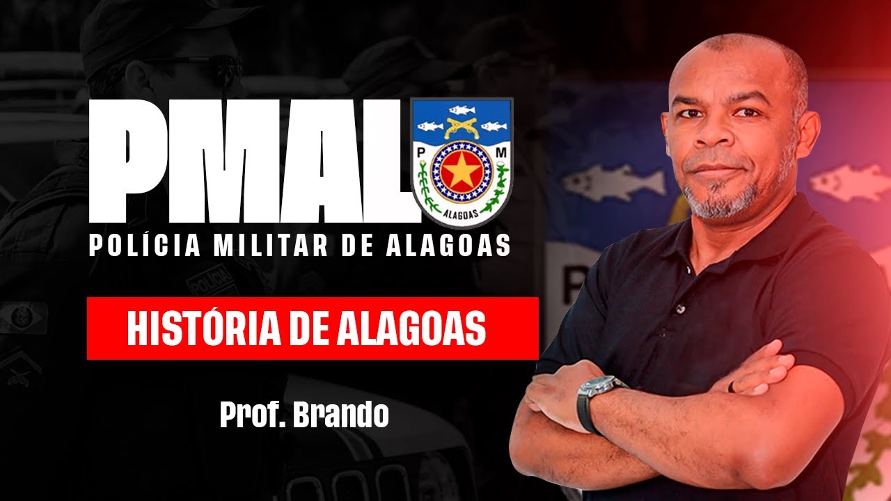 PMAL - HISTÓRIA DE ALAGOAS DO ZERO | PROF BRANDO