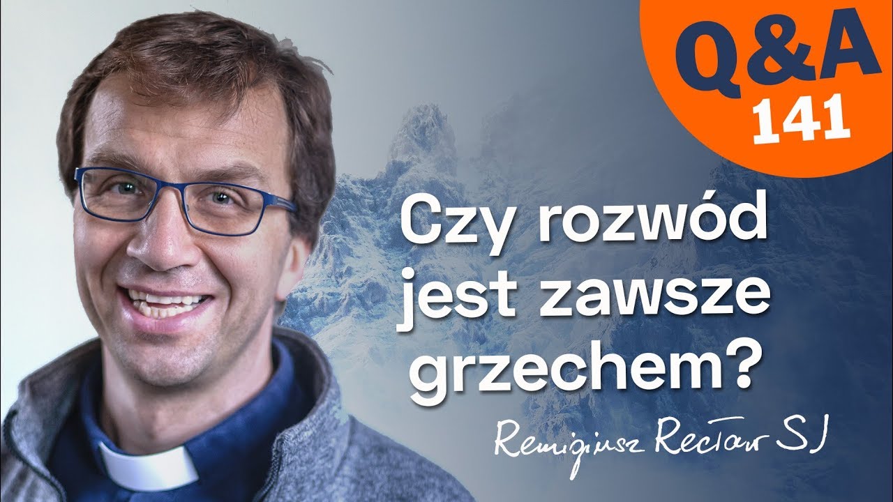 Czy rozwód jest zawsze grzechem? [Q&A#141] Remigiusz Recław SJ