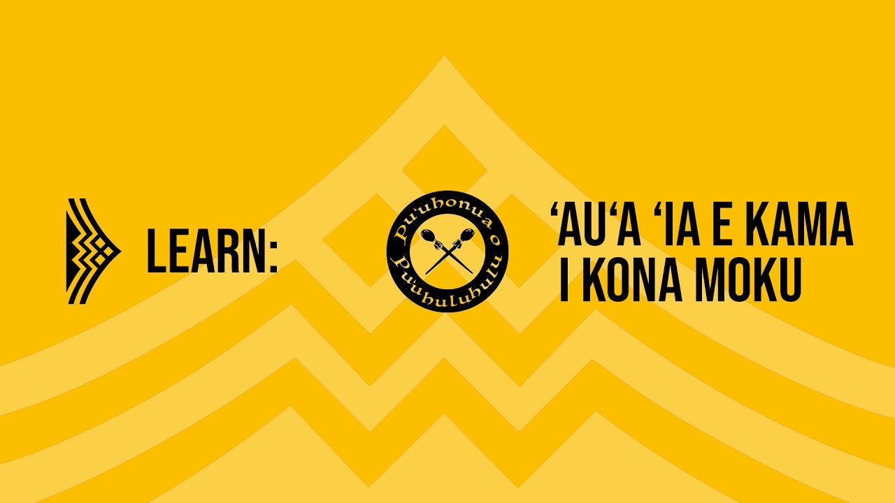 ‘Au‘a ‘Ia E Kama I Kona Moku