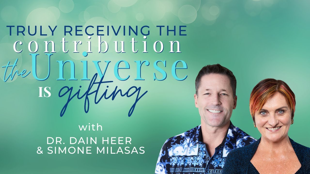 Truly Receiving the Contribution the Universe is Gifting - Live with Dr. Dain Heer & Simone Milasas