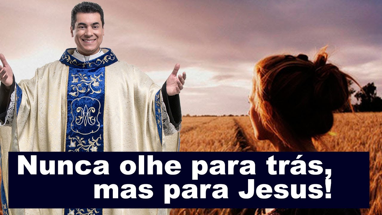 Nunca olhe para trás, mas para Jesus! - Padre Chrystian Shankar