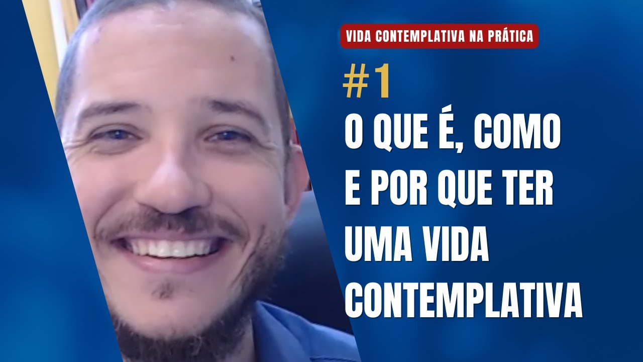 #1 | O QUE &Eacute;, COMO E POR QUE TER UMA VIDA CONTEMPLATIVA