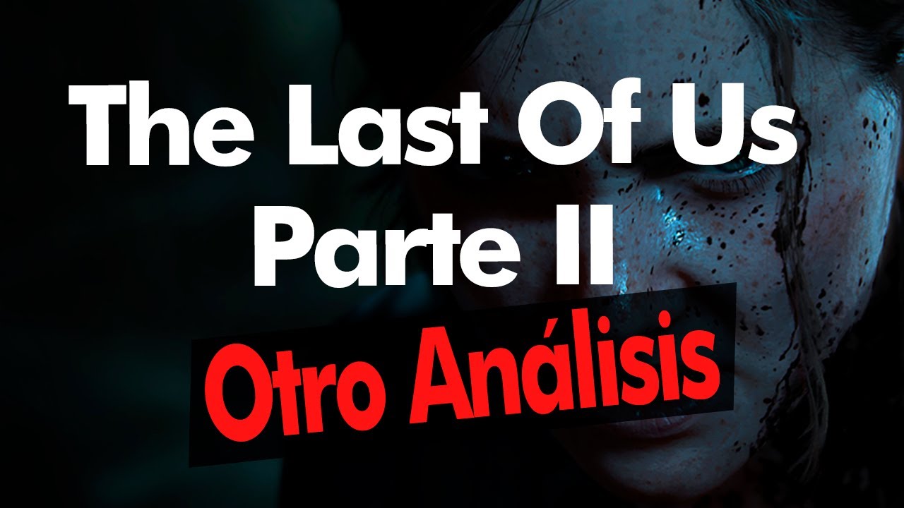 Las Fallas de The Last Of Us 2
