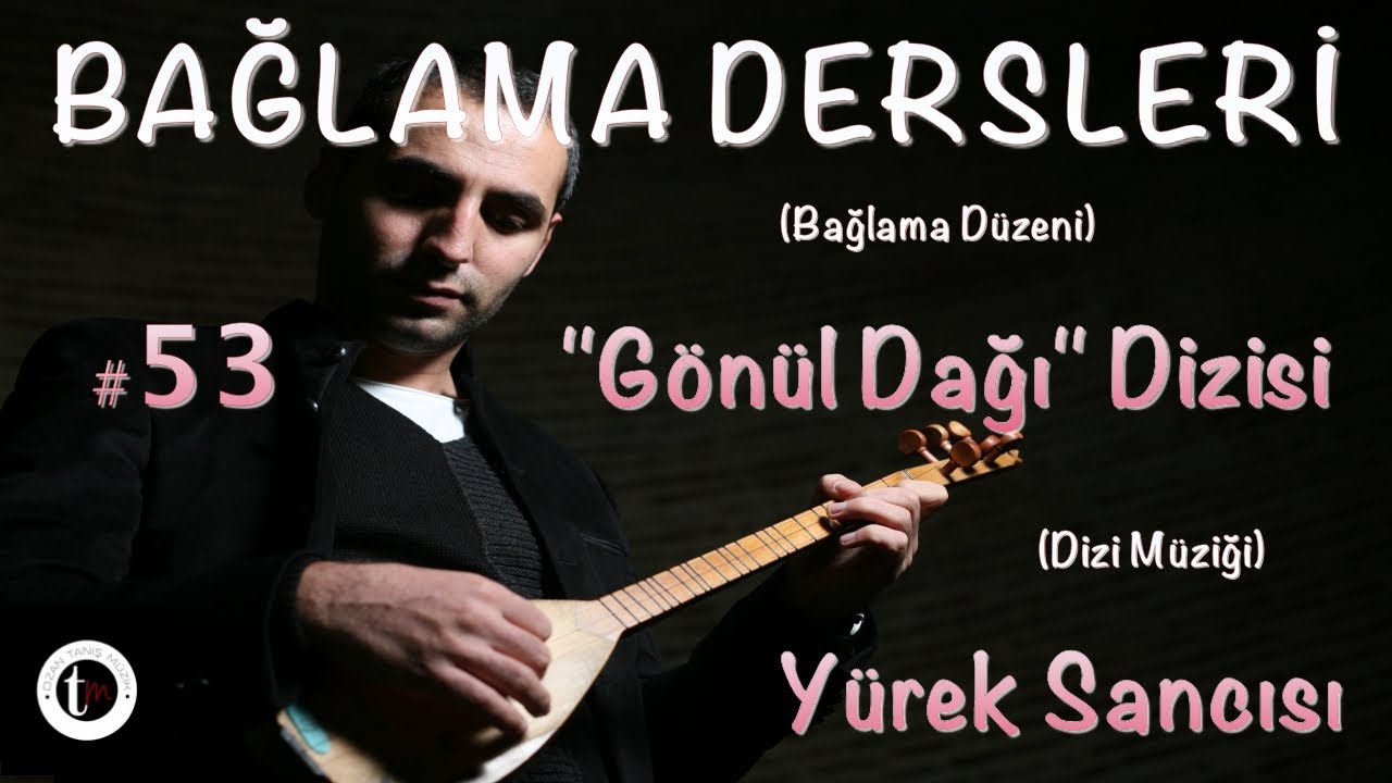 Bağlama Dersleri 53 - Gönül Dağı Dizisi (Yürek Sancısı)