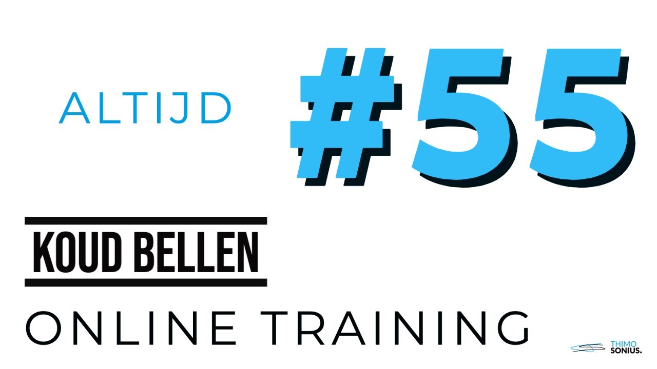 Online Training - Tips Koud Bellen - #55 Altijd