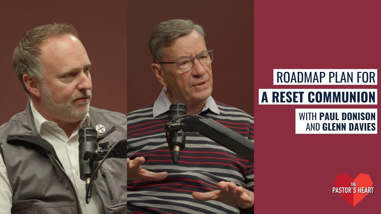 A roadmap for a reset Anglican Communion - with Paul Donison & Glenn Davies