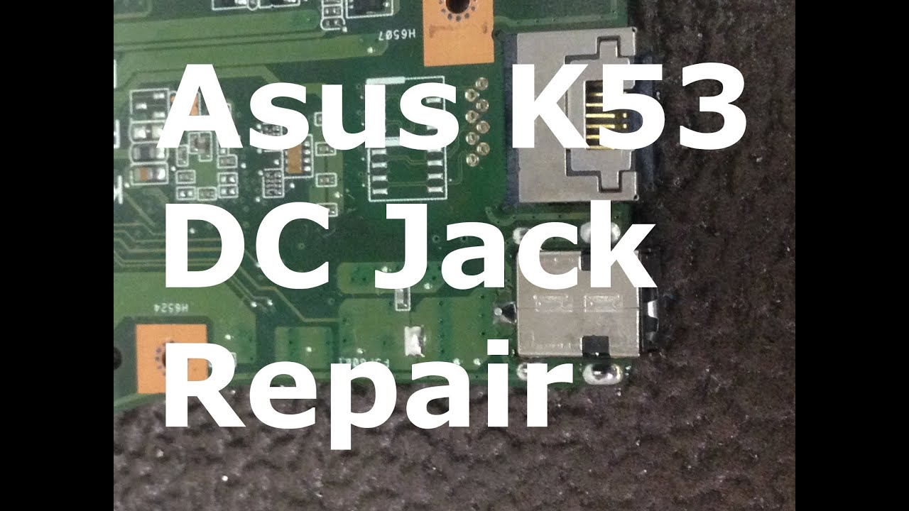 Asus K53E/SV X53E DC Power Jack Repair
