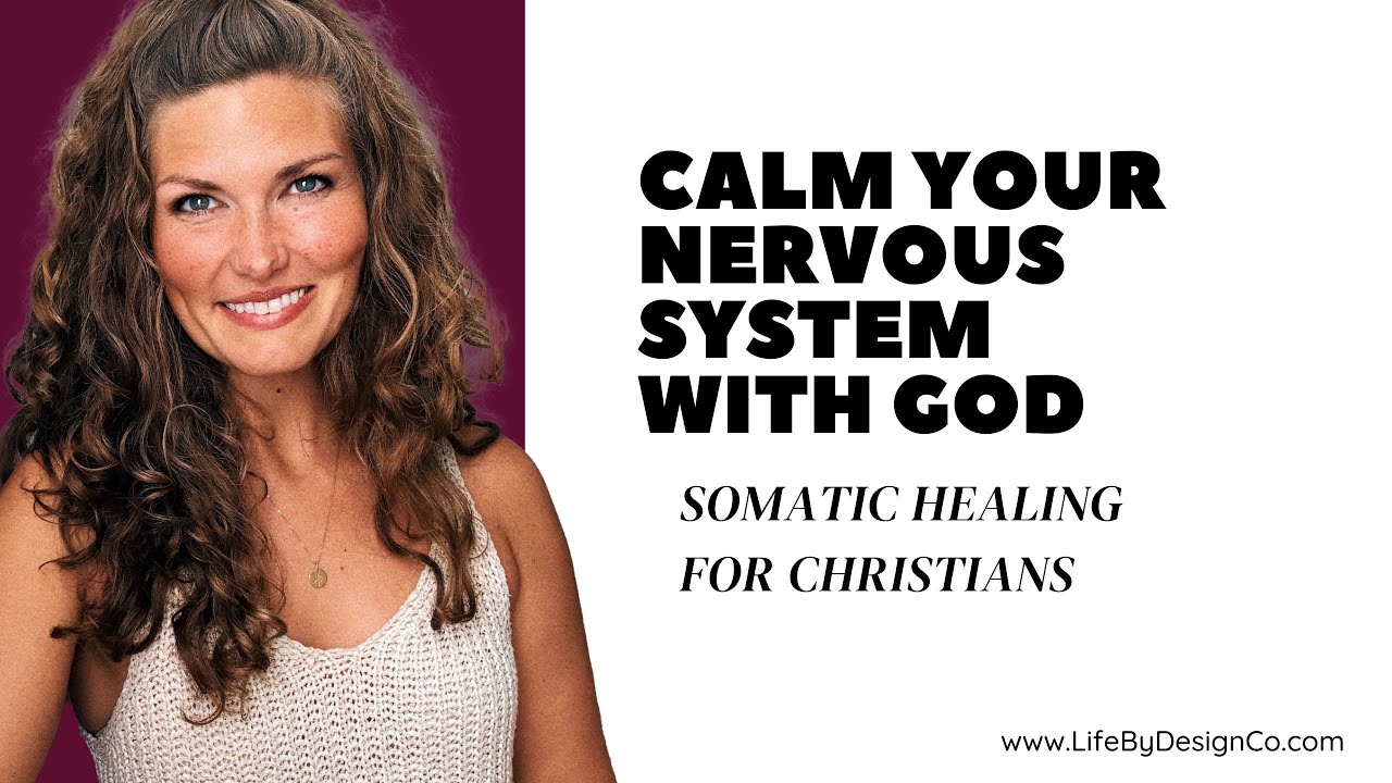 Calm Your Nervous System with God | Somatic Healing for Christians