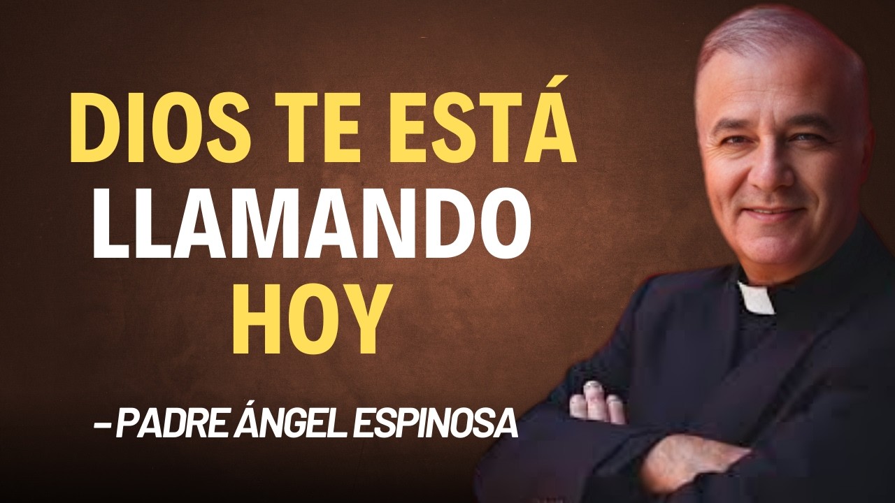 Señales de Que Dios Te Ha Elegido - Padre Ángel Espinosa de los Monteros 2026