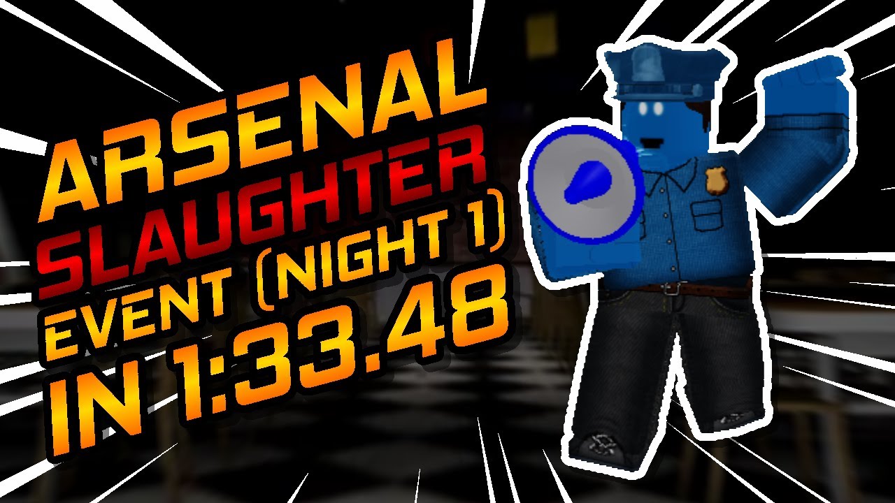 Slaughter Event (Night 1) In 1:33.48 [Old WR] | Arsenal