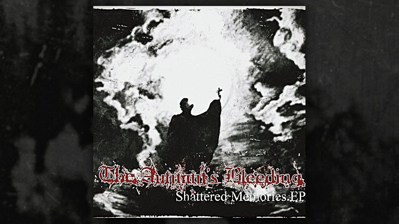 The Autumn's Bleeding - Shattered Memories (FULL EP/2007)