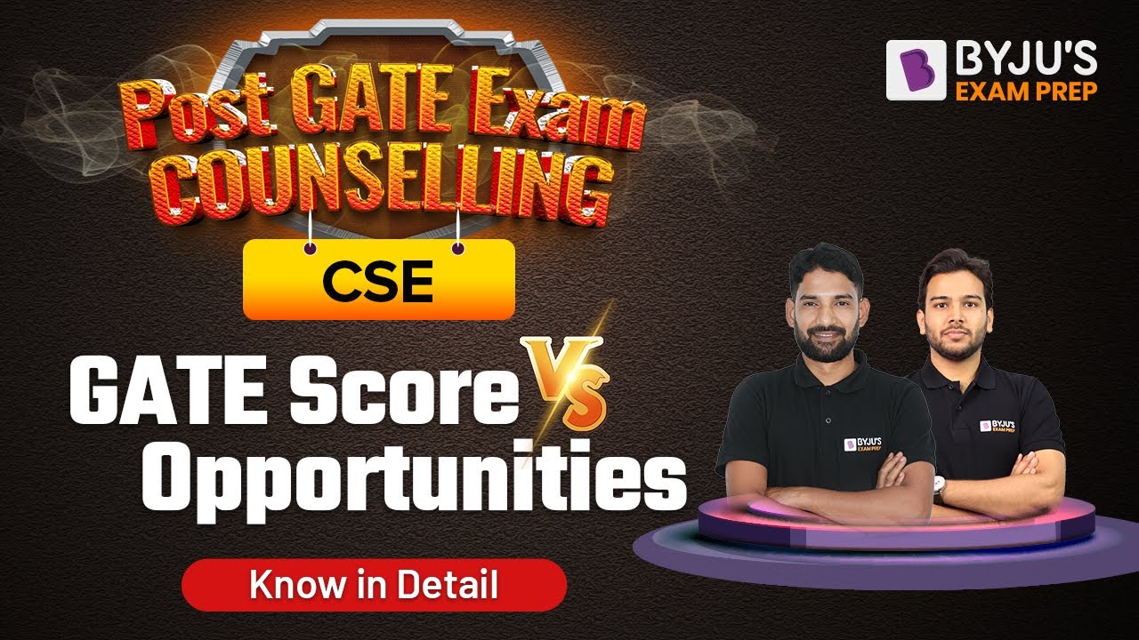 Post GATE Exam 2022 Guidance | CSE | GATE Score vs Opportunities | BYJU'S Exam Prep GATE