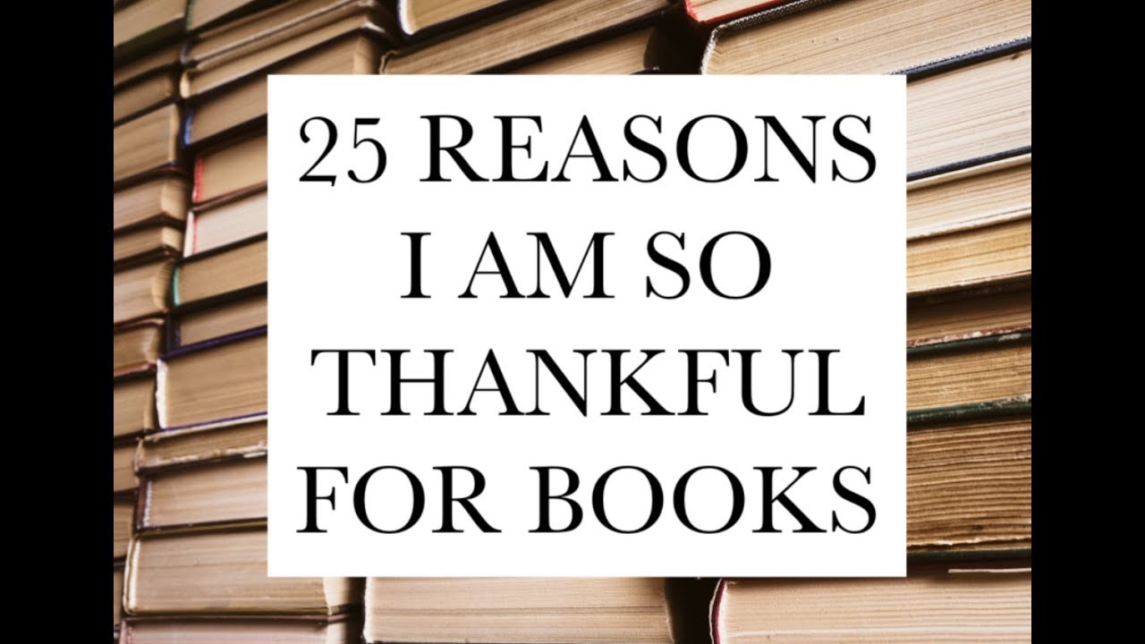 25 REASONS WHY I'M THANKFUL FOR BOOKS