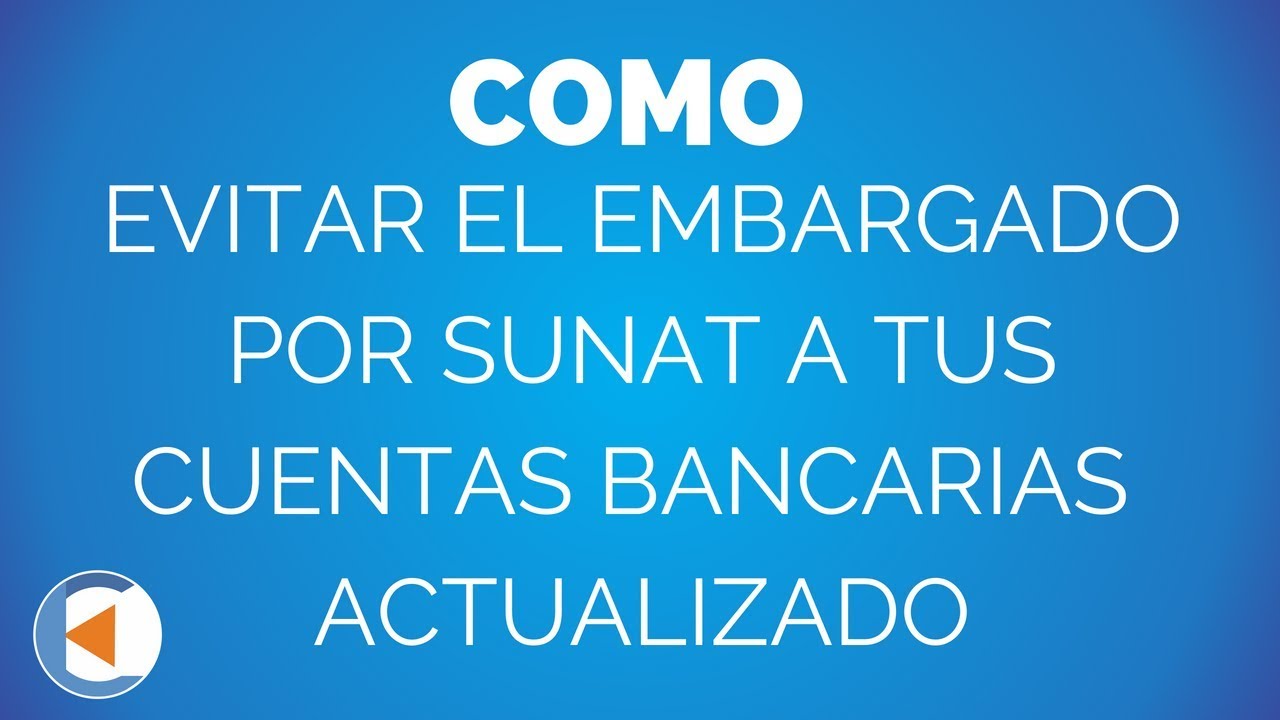 COMO EVITAR UN EMBARGO DE SUNAT A TUS CUENTAS BANCARIAS