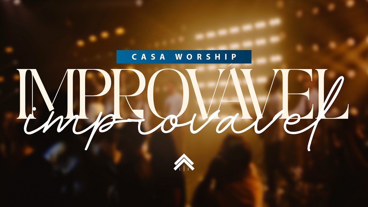 Improvável (Ao Vivo) | CASA Worship