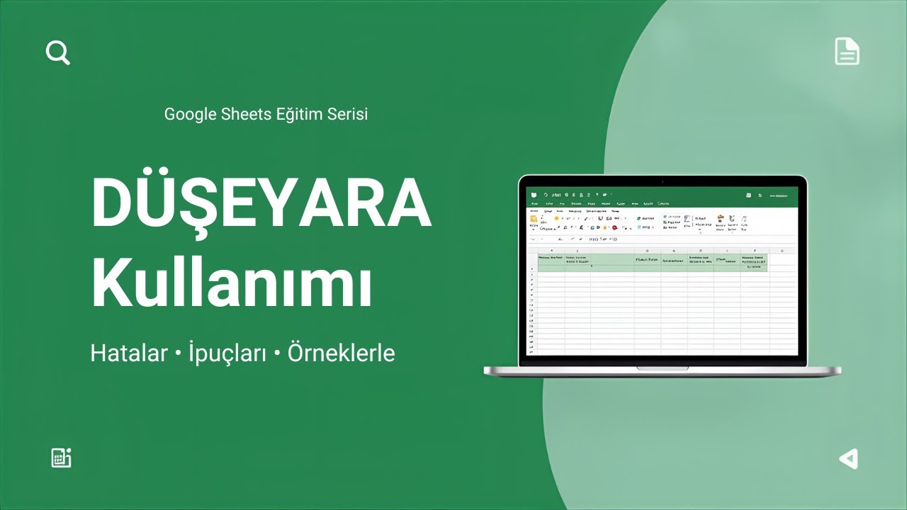 Google Sheets’te DÜŞEYARA Kullanımı | Hatalar, İpuçları ve Örneklerle