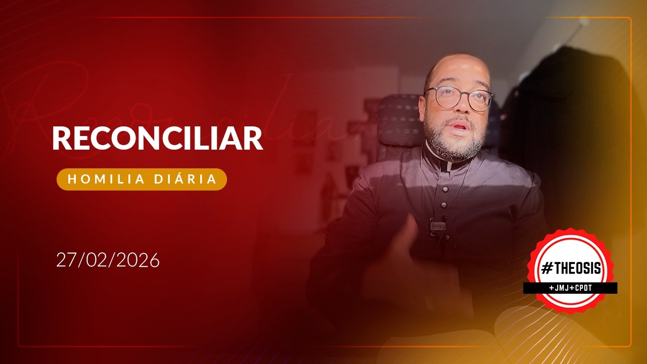 Homilia Diária - Reconciliar | 2026.02.27