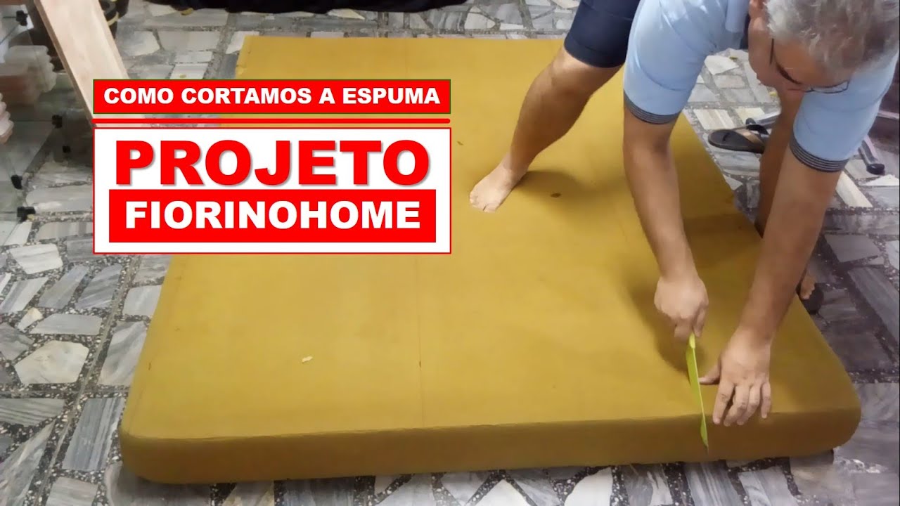 COMO CORTAMOS O COLCHÃO DE ESPUMA - PROJETO FIORINO HOME - PARTE 2