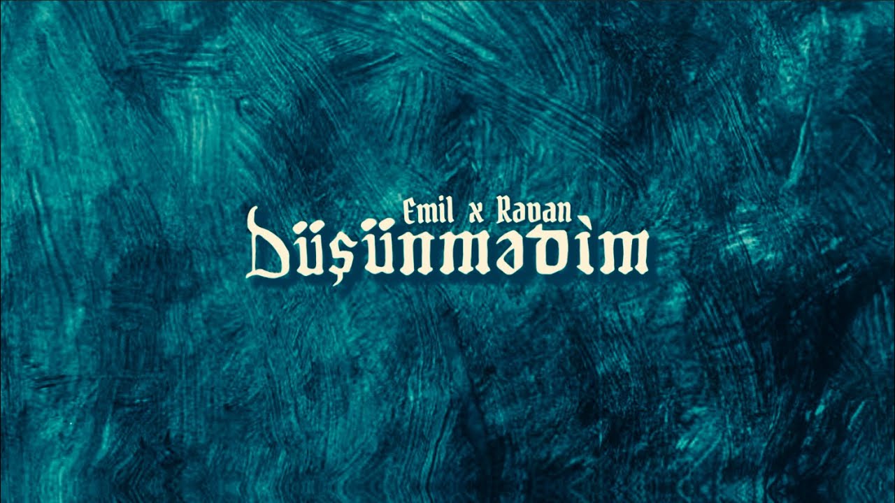 Emil & Revan - D&uuml;ş&uuml;nmədim ( Official Lyrics Video)