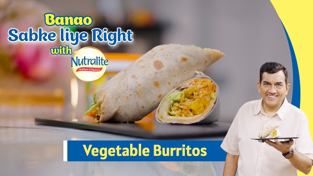 Vegetable Burritos | Mexican Lunch Ideas | Banao Sabke Liye Right with Nutralite | Sanjeev Kapoor