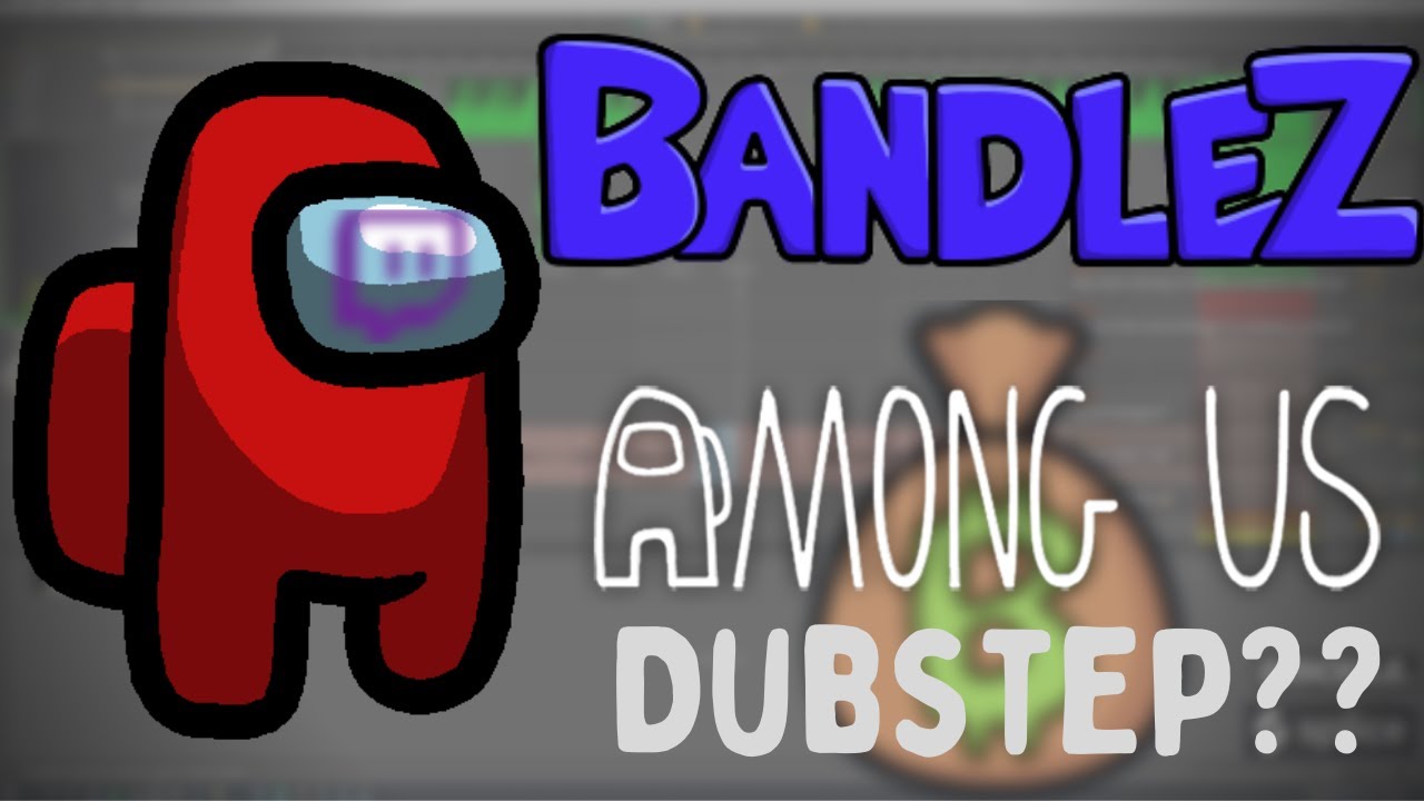 Turning Among Us Into Dubstep?? Bandlez Stream Highlights Nov.