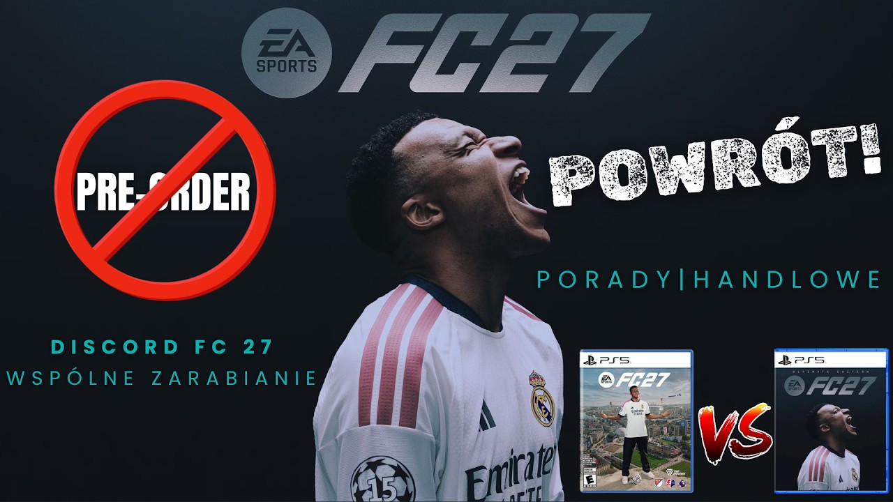 Kt&oacute;rą Edycje FC 27 wybrać i kiedy dokładnie startuje gra? Porady Handlowe WRACAJĄ!