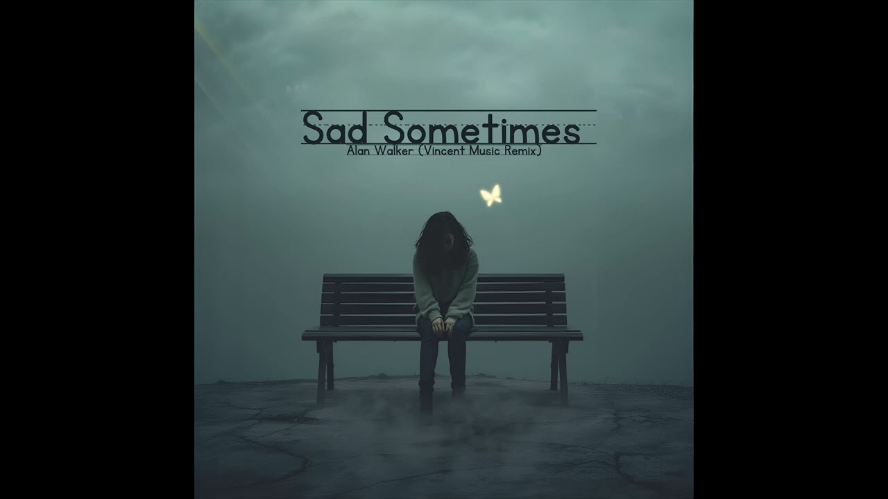Sad Sometimes - Alan Walker (Vincent Music Remix)