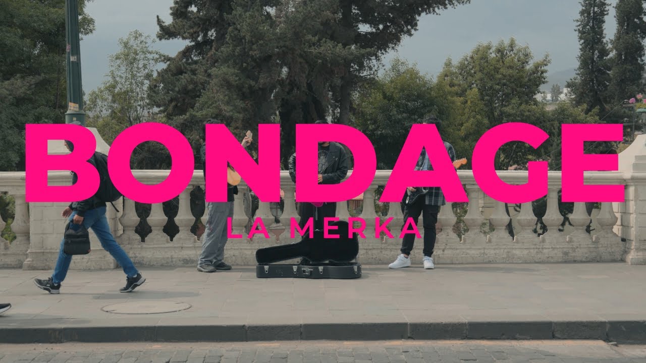 La Merka - BONDAGE (LETRA)
