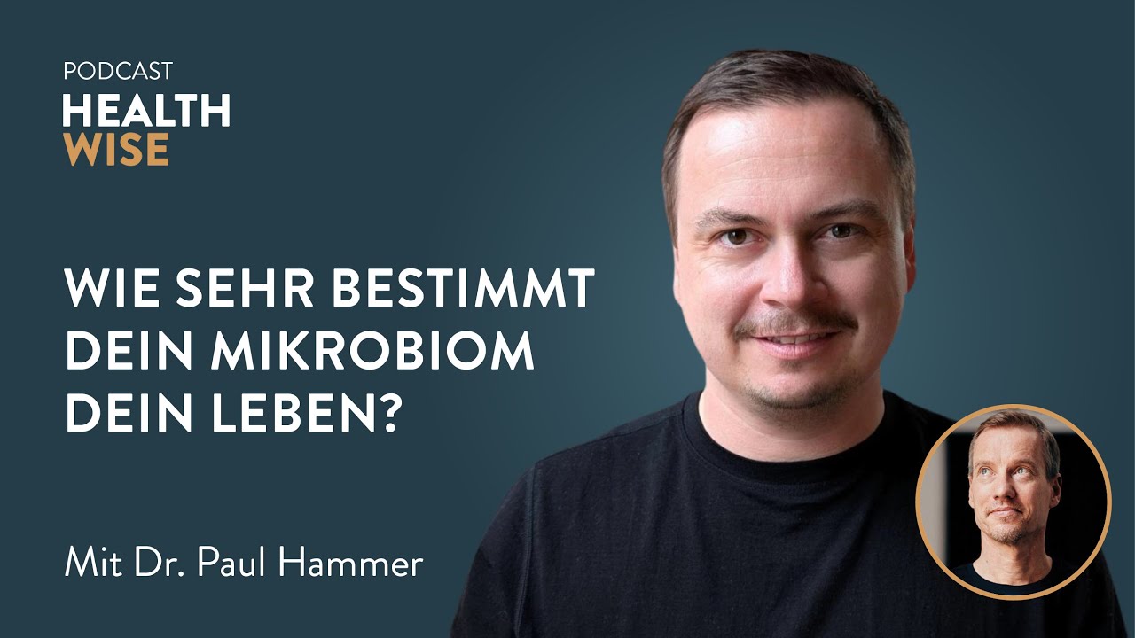 #175 Wie sehr bestimmt dein Mikrobiom dein Leben? Mit Dr. Paul Hammer