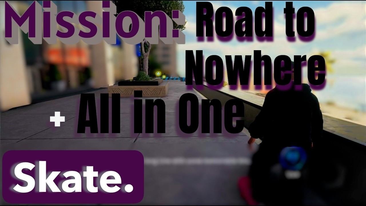 Skate. - Road to Nowhere (Mission)