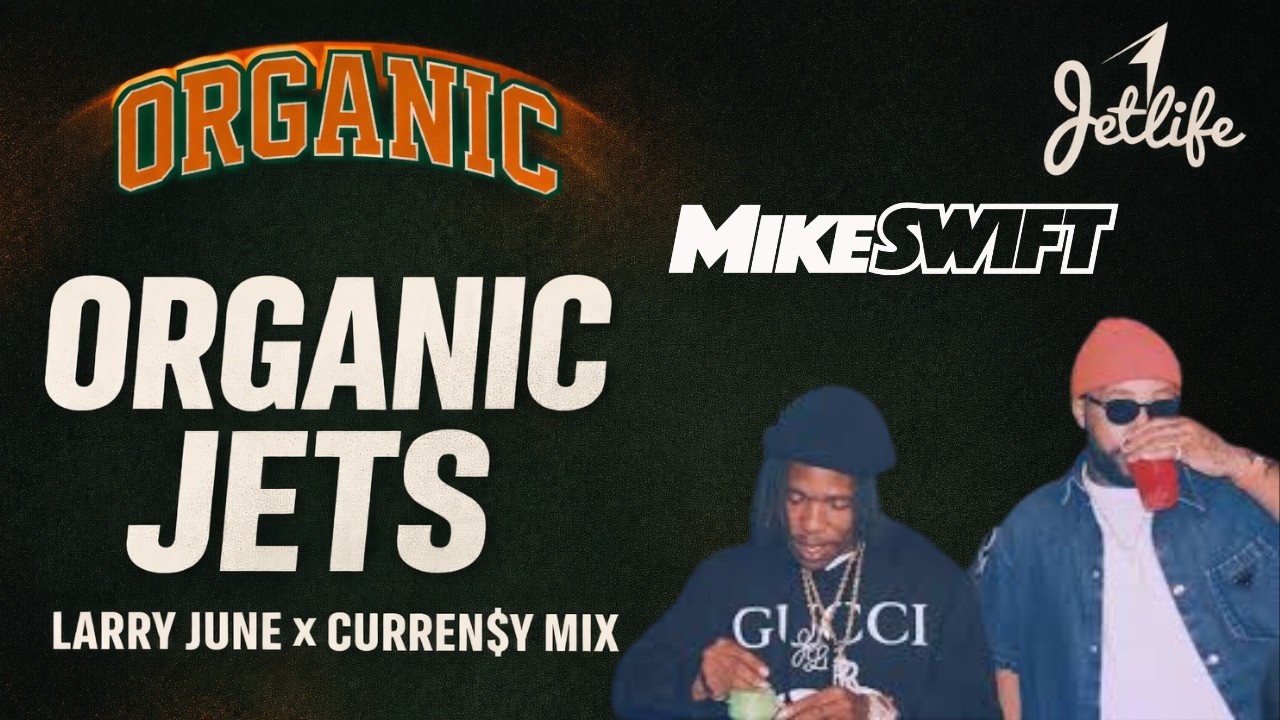 Larry June x Curren$y — Organic Jets Mix (Before Spiral Staircases)