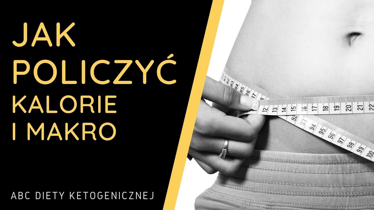 Jak policzyć kalorie i makro, abc diety ketogenicznej