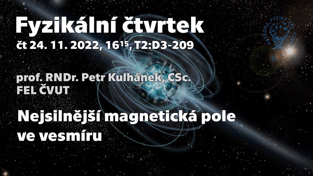 prof. P. Kulhánek: Nejsilnější magnetická pole ve vesmíru [Fyz. čtvrtek, FEL ČVUT]