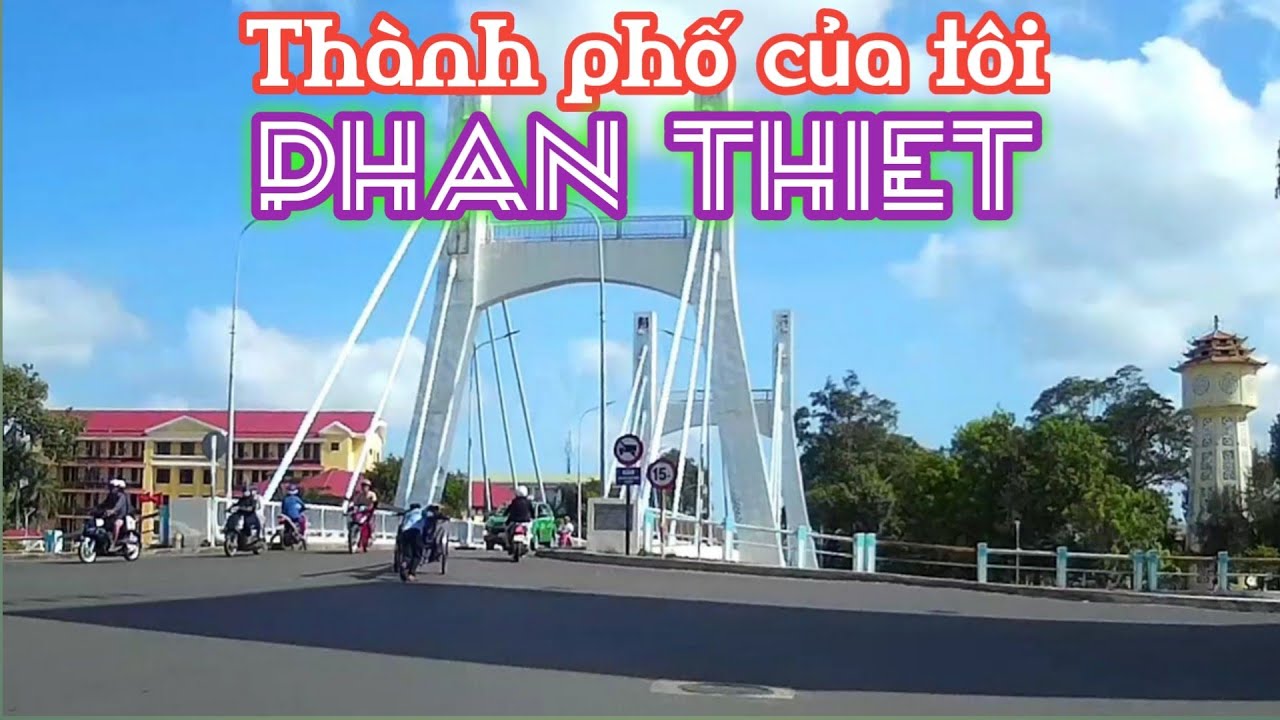 THÀNH PHỐ TÔI, RẤT TRẺ ! - Phan Thiet City #2
