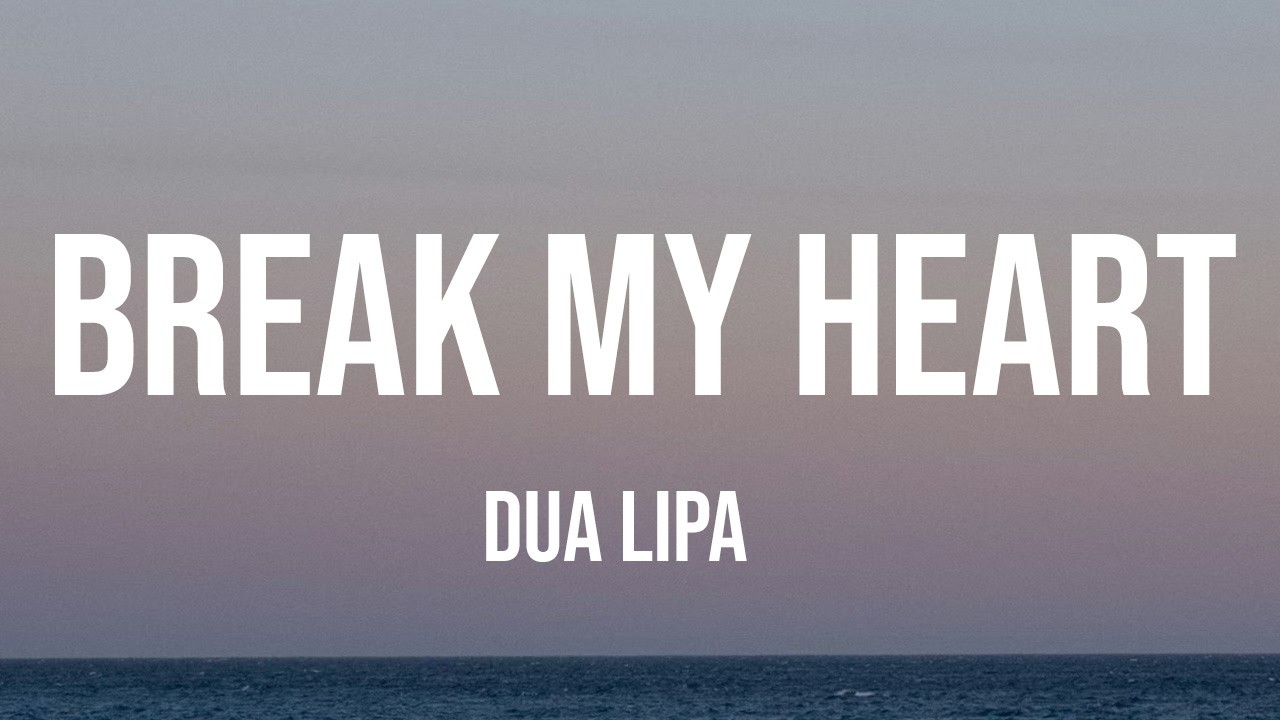 Dua Lipa - Break My Heart (Lyrics)