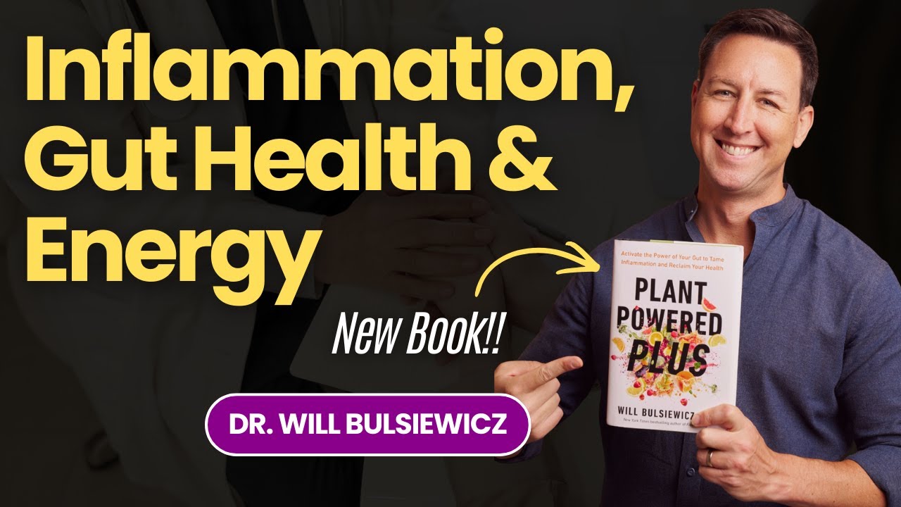 Inflammation, Gut Health & Energy - Plant Powered Plus Launch Day - NEW BOOK by Dr. Will Bulsiewicz