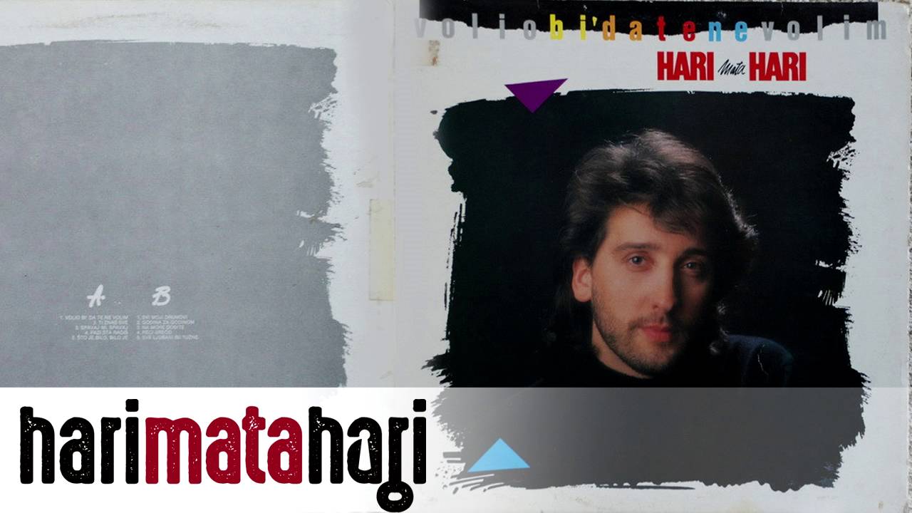 Hari Mata Hari - Volio bi da te ne volim - (Audio 1989)