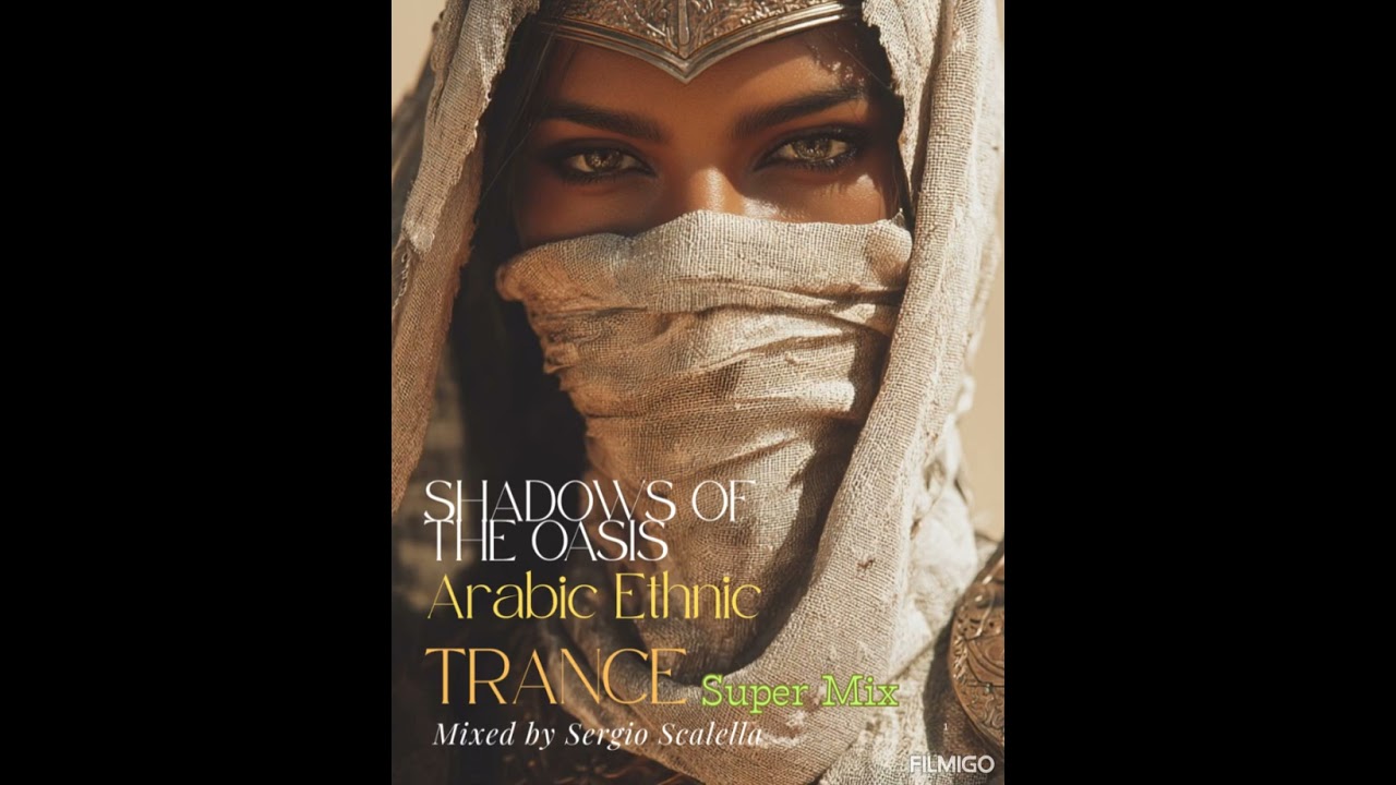 Sergio Scalella / Shadow of The Oasis / Arabic Ethnic Trance Super Mix by SescaVirtualMix .