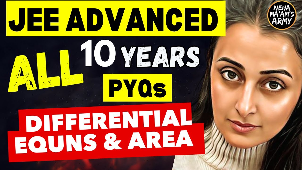 JEE ADVANCED 2025 | DIFFERENTIAL EQUATIONS + AREA| ALL PYQs 2015 to 2024 | NEHA AGRAWAL #jeeadvanced
